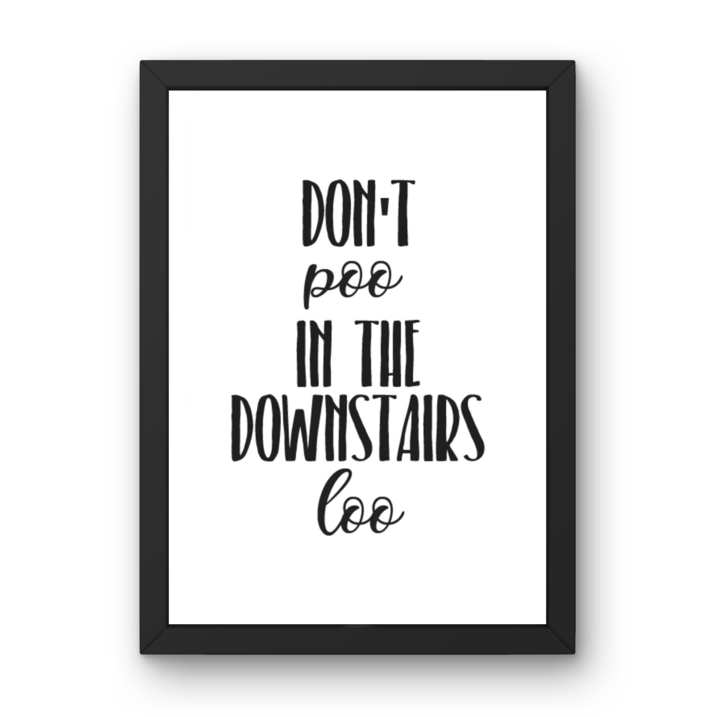 Don't Poo in the Downstairs Loo
