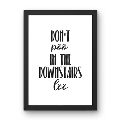 Don't Poo in the Downstairs Loo