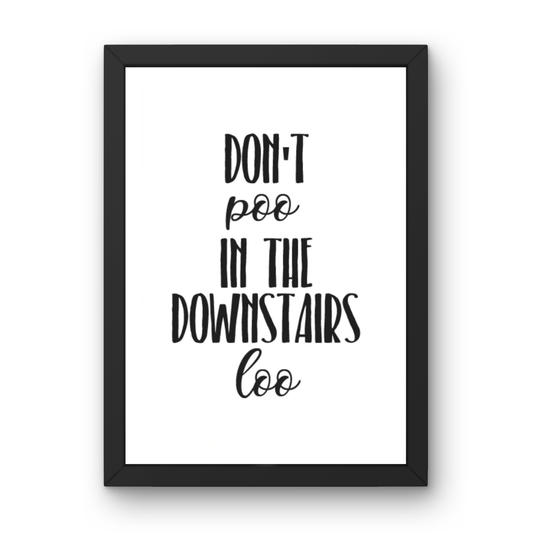 Don't Poo in the Downstairs Loo