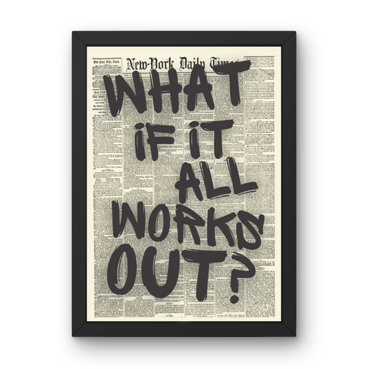 What If It All Works Out?