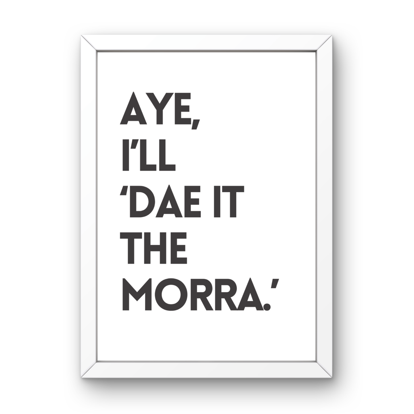 I'll Dae It The Morra