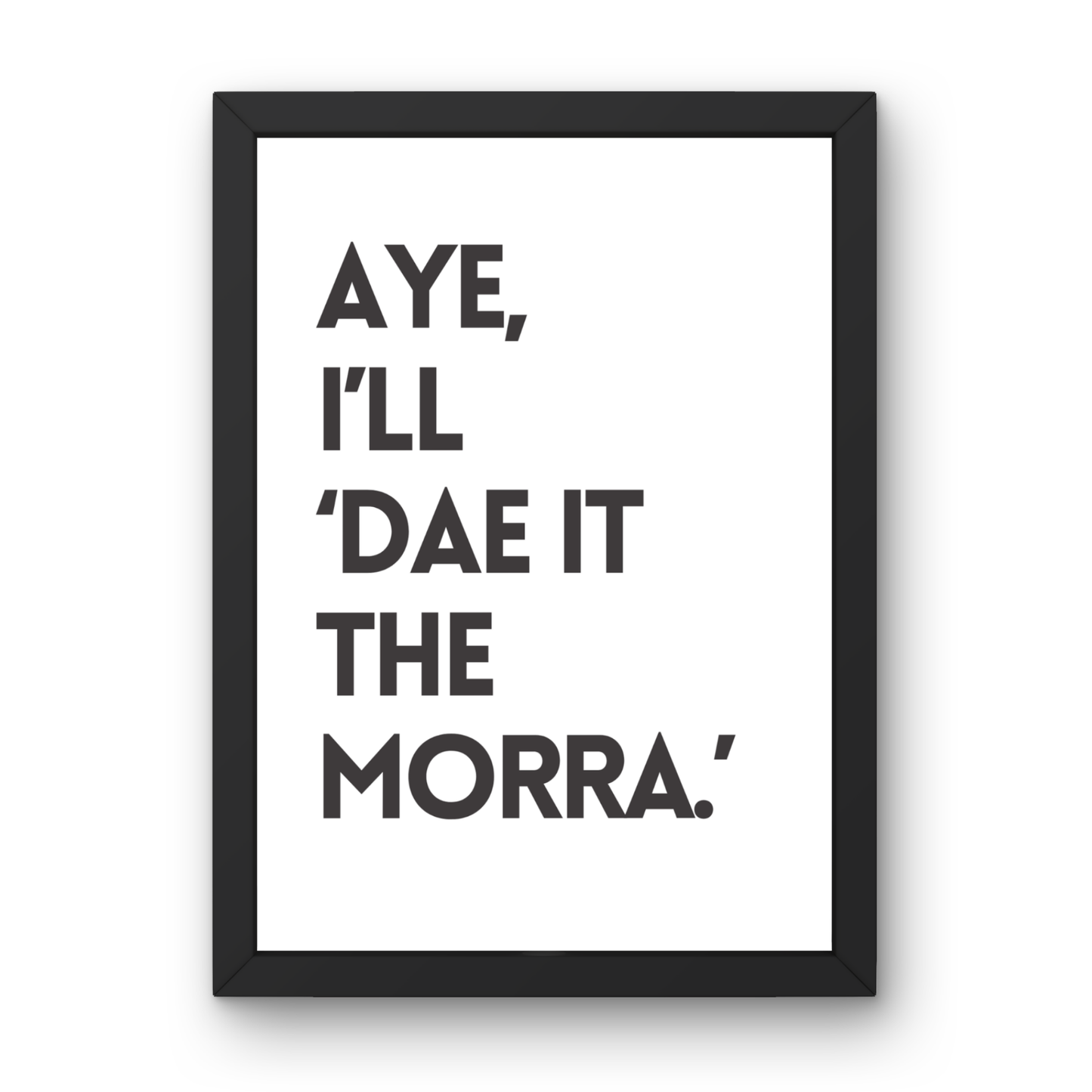 I'll Dae It The Morra