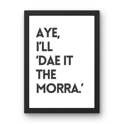I'll Dae It The Morra