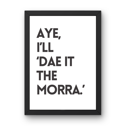 I'll Dae It The Morra