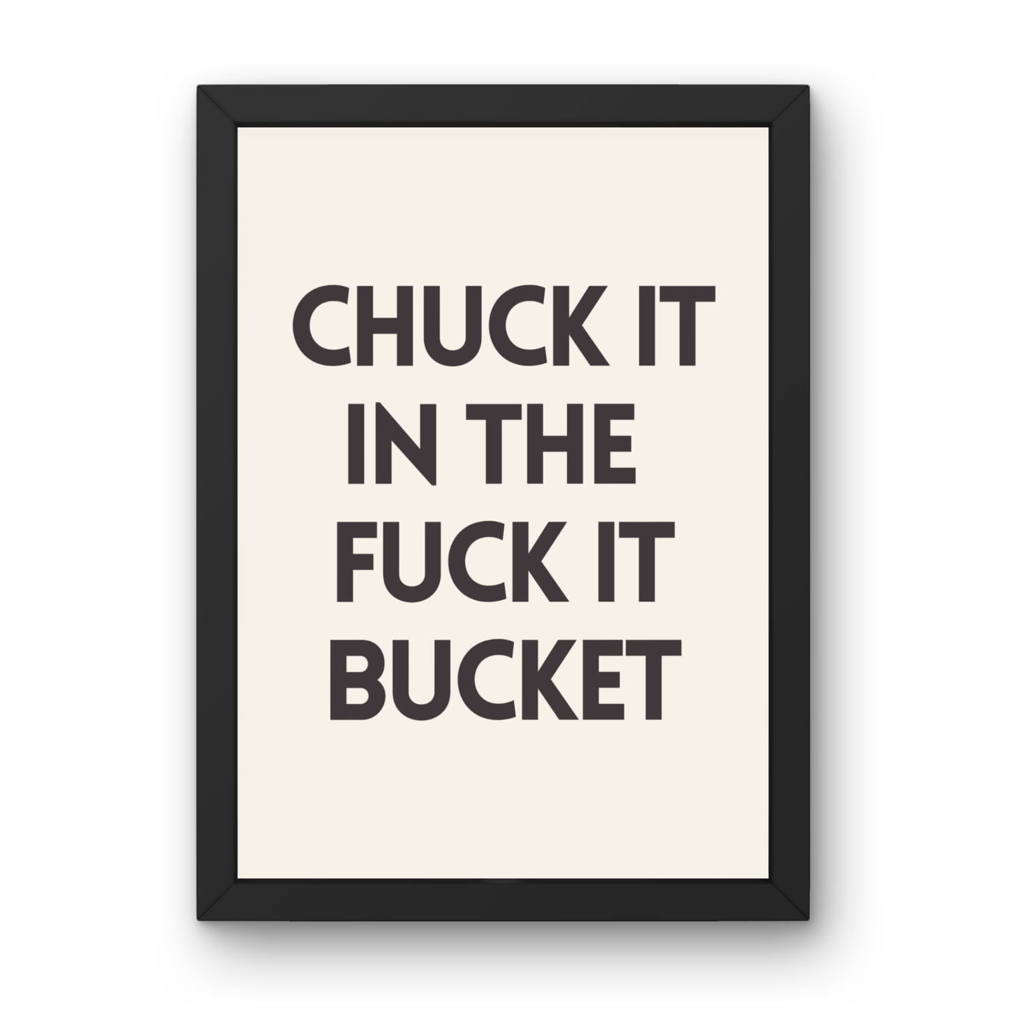 Chuck It In The Fuck It Bucket