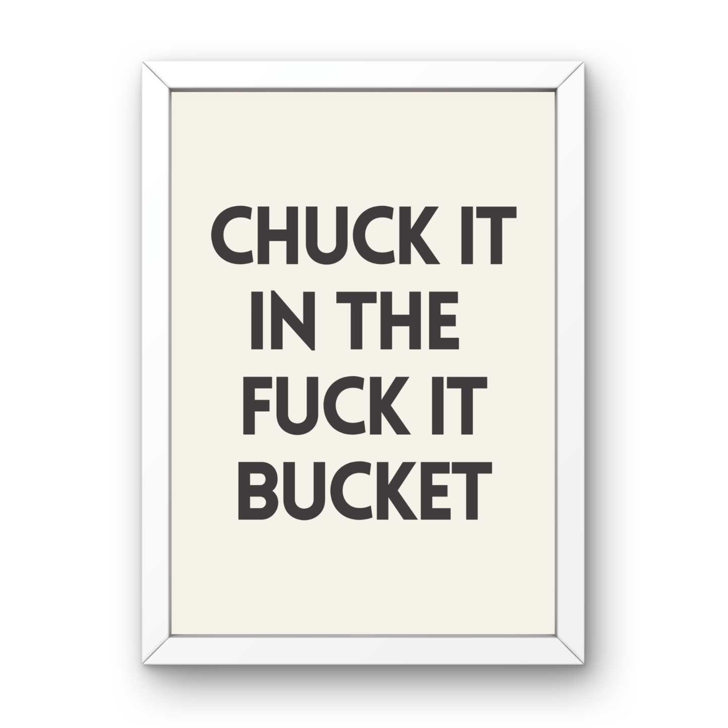 Chuck It In The Fuck It Bucket