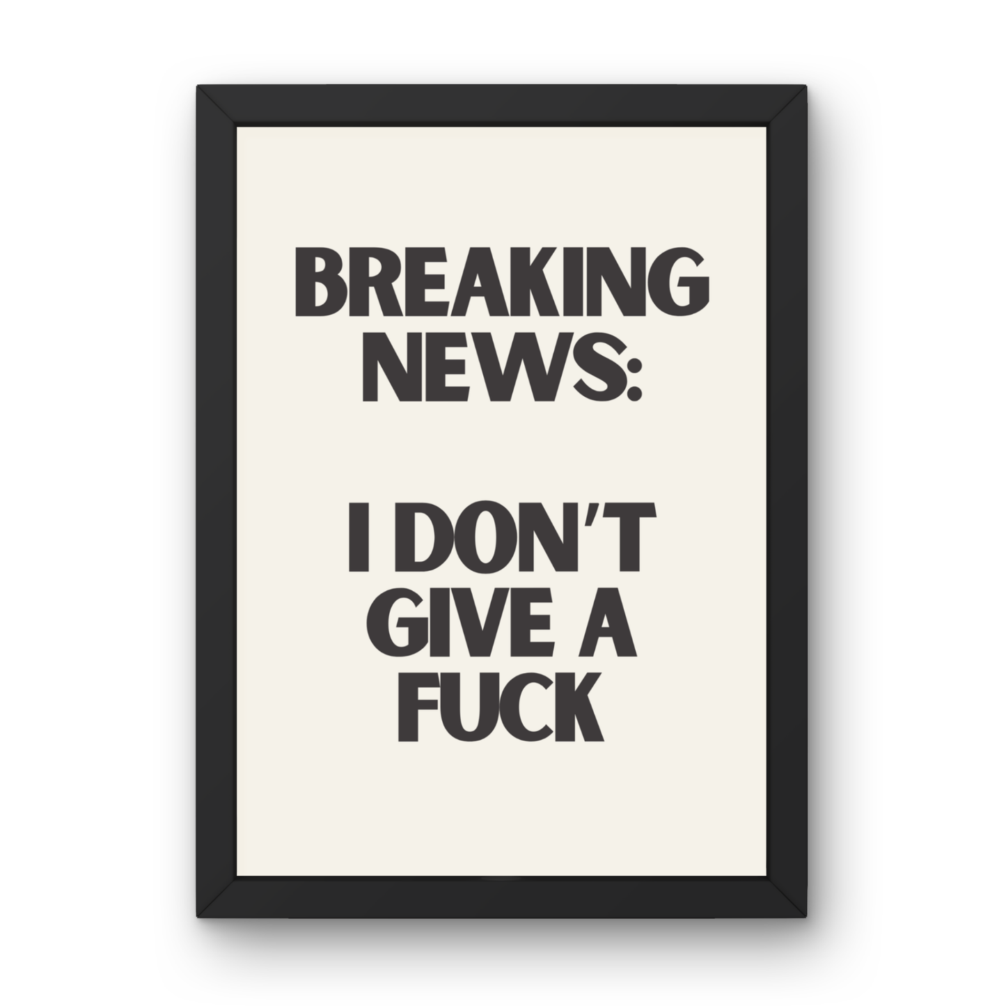 Breaking News: I Don't Give a Fuck