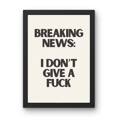 Breaking News: I Don't Give a Fuck
