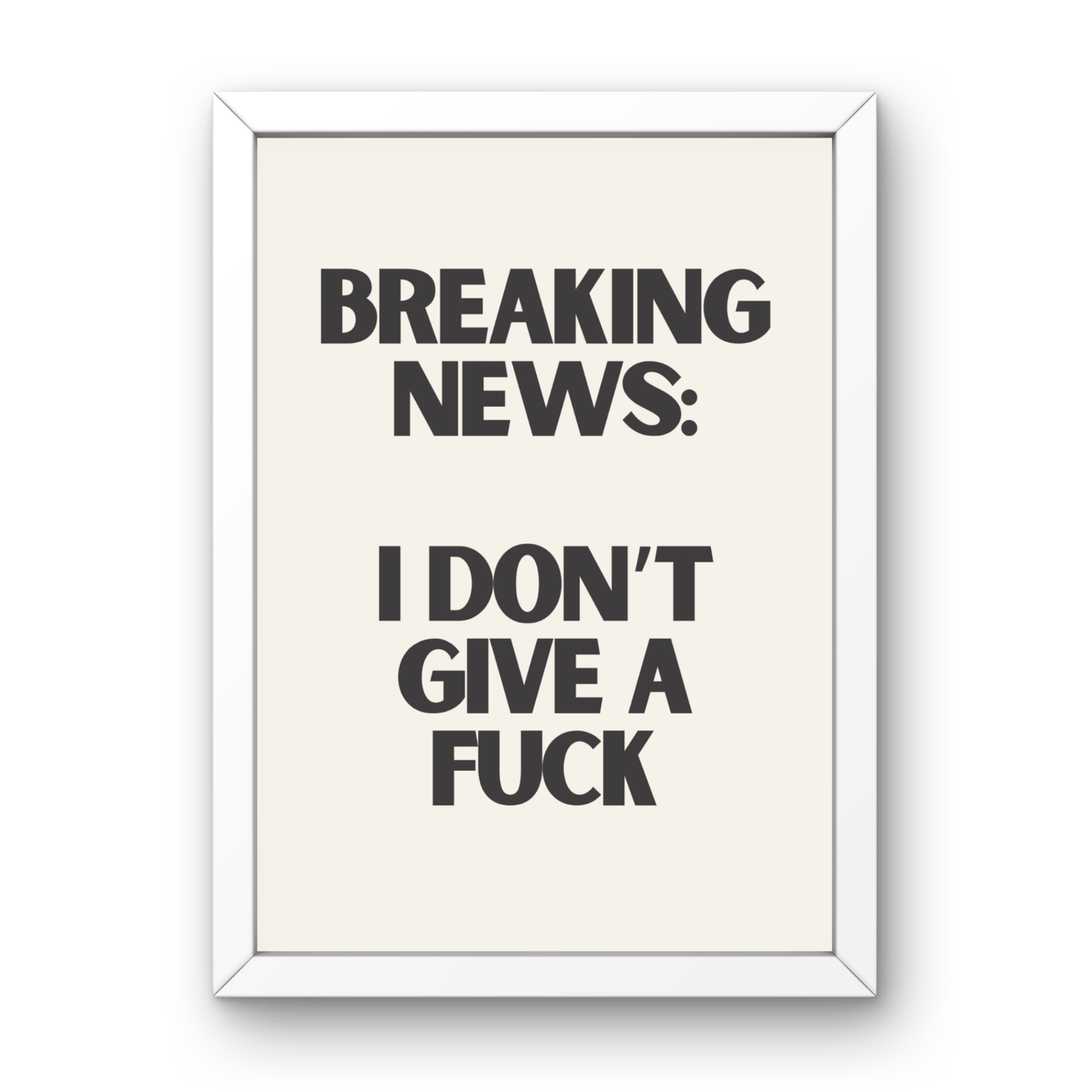 Breaking News: I Don't Give a Fuck