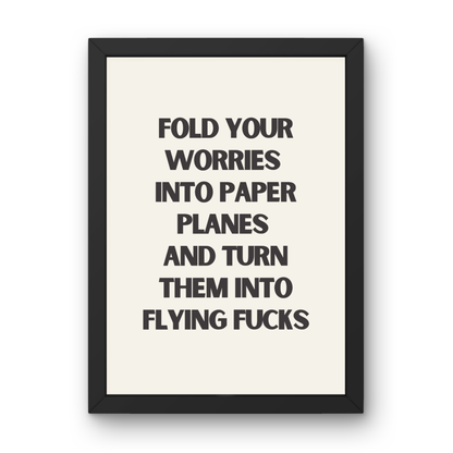 Turn Your Worries into Flying Fucks