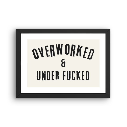 Overworked & Under Fucked