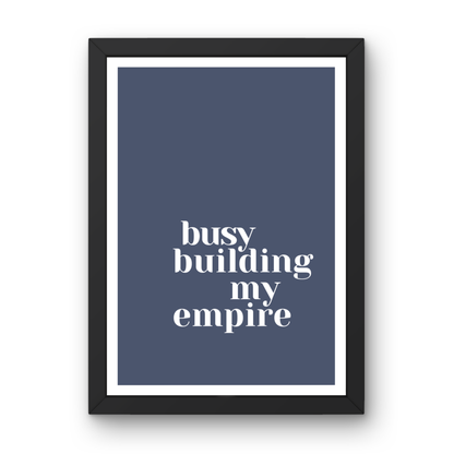 Busy Building My Empire