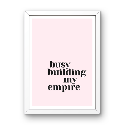 Busy Building My Empire