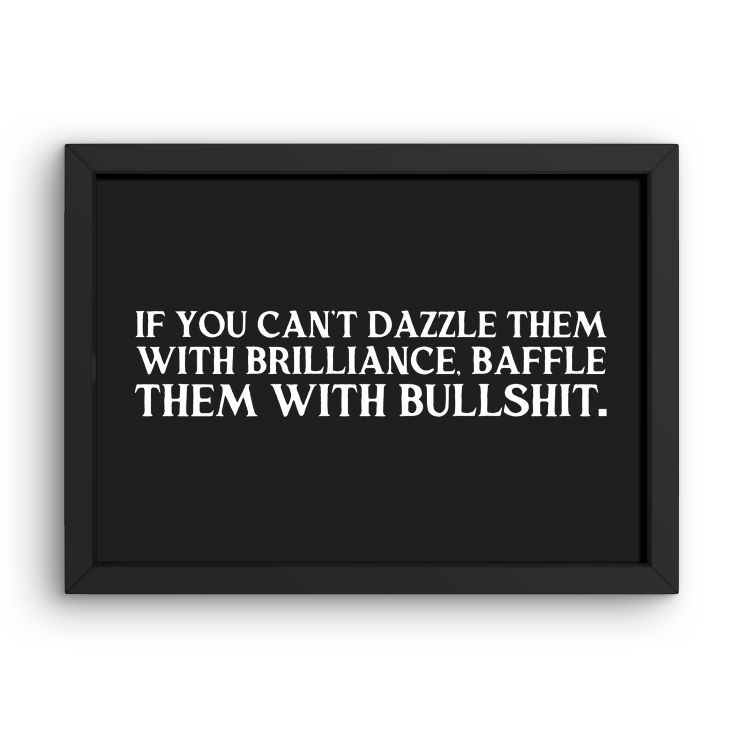 Baffle them with Bullshit