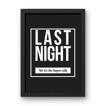 We Let the Liquor Talk (Last Night)