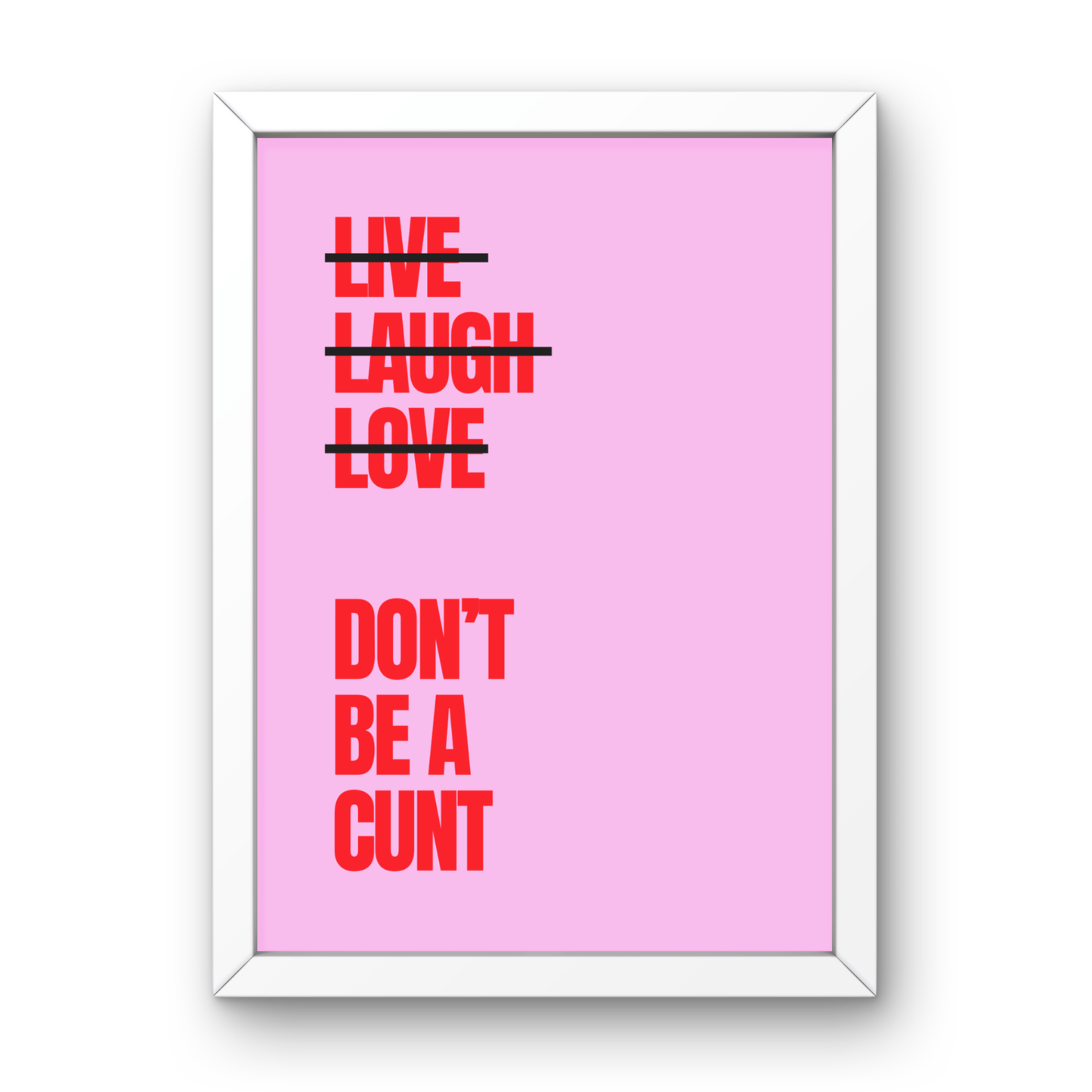 Don't Be A Cunt